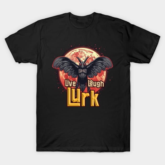 Live Laugh Lurk T-Shirt by nonbeenarydesigns